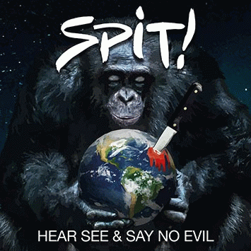 Spit It Out : Hear, See & Say No Evil